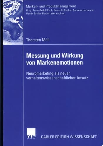 Messung und Wirkung von Markenemotionen Neuromarketing als neuer verhaltenswissenschaftlicher Ansatz
