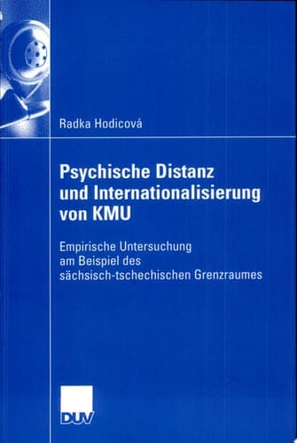 Psychische Distanz und Internationalisierung von KMU Empirische Untersuchung am Beispiel des sächsisch-tschechischen Grenzraumes