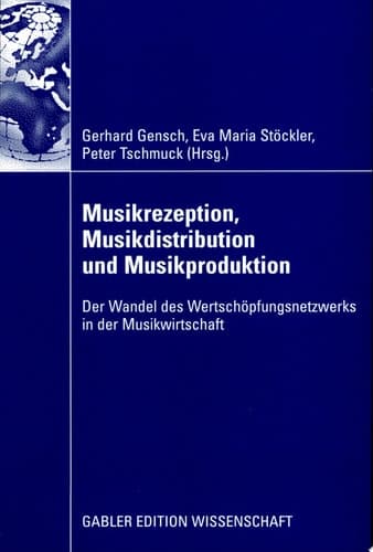 Musikrezeption, Musikdistribution und Musikproduktion Der Wandel des Wertschöpfungsnetzwerks in der Musikwirtschaft