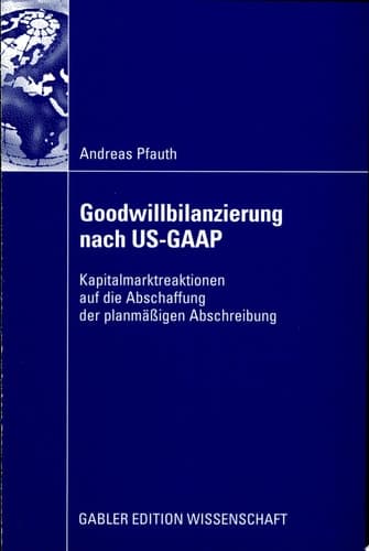 Goodwillbilanzierung nach US-GAAP Kapitalmarktreaktionen auf die Abschaffung der planmäßigen Abschreibung