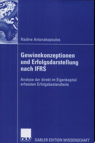 Gewinnkonzeptionen und Erfolgsdarstellung nach IFRS Analyse der direkt im Eigenkapital erfassten Erfolgsbestandteile