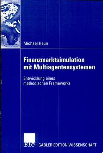 Finanzmarktsimulation mit Multiagentensystemen Entwicklung eines methodischen Frameworks