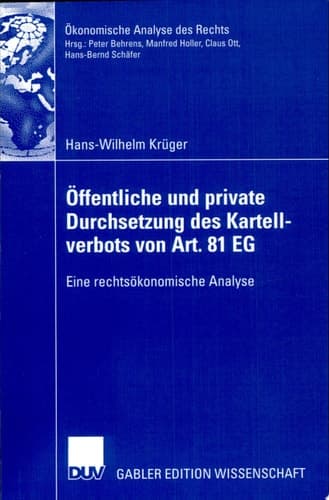 Öffentliche und private Durchsetzung des Kartellverbots von Art. 81 EG Eine rechtsökonomische Analyse