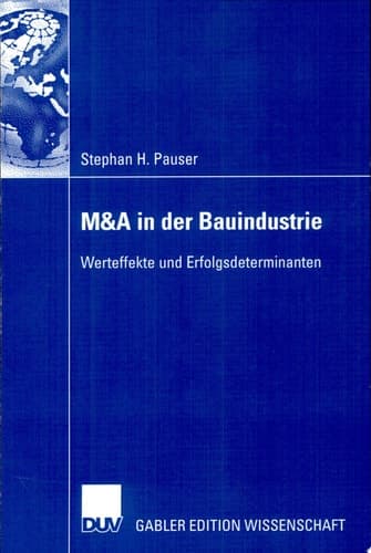 M&A in der Bauindustrie Werteffekte und Erfolgsdeterminanten