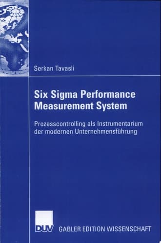 Six Sigma Performance Measurement System Prozesscontrolling als Instrumentarium der modernen Unternehmensführung