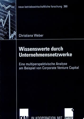 Wissenswerte durch Unternehmensnetzwerke Eine multiperspektivische Analyse am Beispiell von Corporate Venture Capital