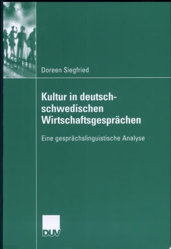 Kultur in deutsch-schwedischen Wirtschaftsgesprächen Eine gesprächslinguistische Analyse