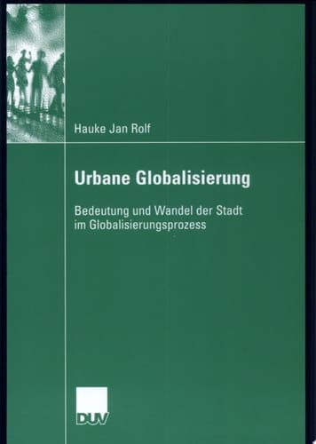 Urbane Globalisierung Bedeutung und Wandel der Stadt im Globalisierungsprozess