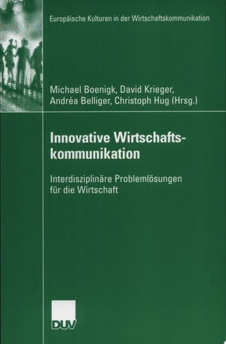 Innovative Wirtschaftskommunikation Interdisziplinäre Problemlösungen für die Wirtschaft  Interdisziplinäre Problemlösungen für die Wirtschaft