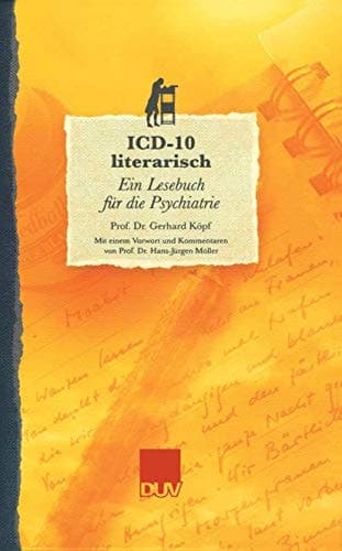 ICD-10 literarisch Ein Lesebuch für die Psychiatrie