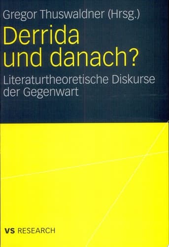 Derrida und danach? Literaturtheoretische Diskurse der Gegenwart