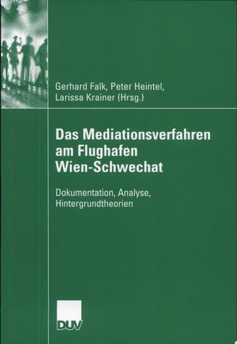 Das Mediationsverfahren am Flughafen Wien-Schwechat Dokumentation, Analyse, Hintergrundtheorien