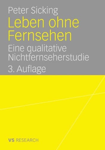 Leben ohne Fernsehen Eine qualitative Nichtfernseherstudie