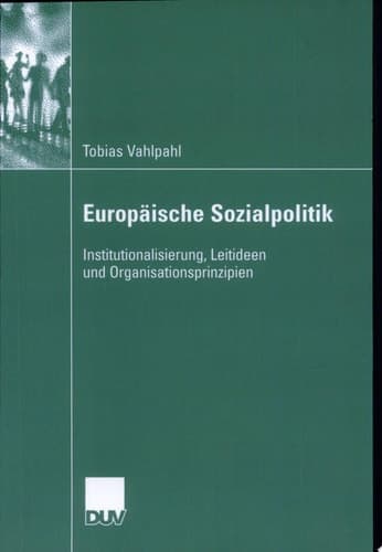 Europäische Sozialpolitik Institutionalisierung, Leitideen und Organisationsprinzipien