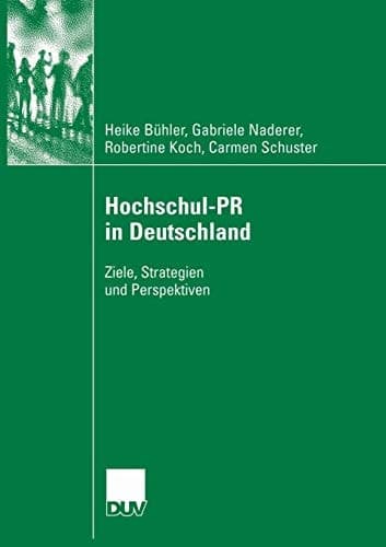 Hochschul-PR in Deutschland Ziele, Strategien und Perspektiven