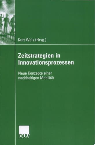 Zeitstrategien in Innovationsprozessen Neue Konzepte einer nachhaltigen Mobilität