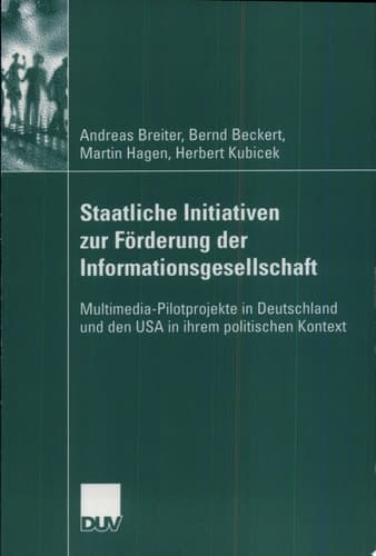 Staatliche Initiativen zur Förderung der Informationsgesellschaft Multimedia-Pilotprojekte in Deutschland und den USA in ihrem politischen Kontext
