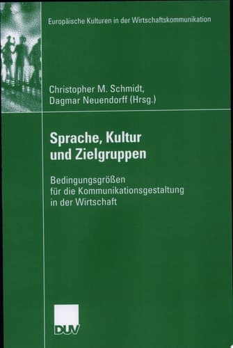 Sprache, Kultur und Zielgruppen Bedingungsgrößen für die Kommunikationsgestaltung in der Wirtschaft