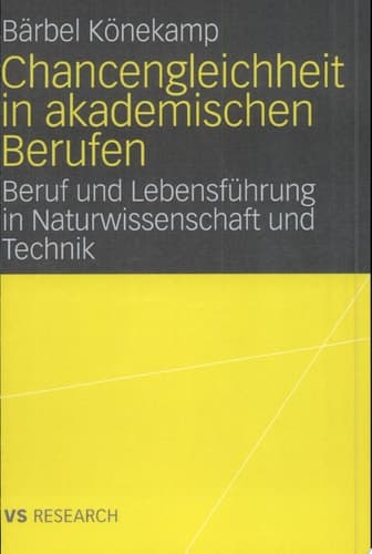 Chancengleichheit in akademischen Berufen Beruf und Lebensführung in Naturwissenschaft und Technik