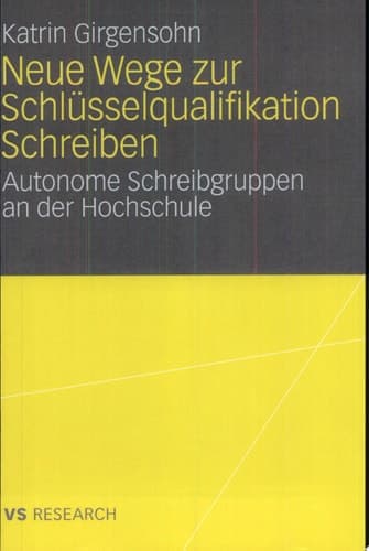 Neue Wege zur Schlüsselqualifikation Schreiben Autonome Schreibgruppen an der Hochschule