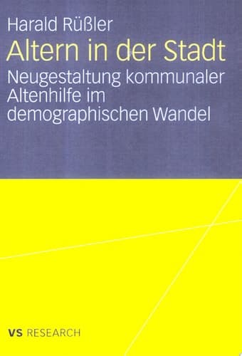 Altern in der Stadt Neugestaltung kommunaler Altenhilfe im demographischen Wandel