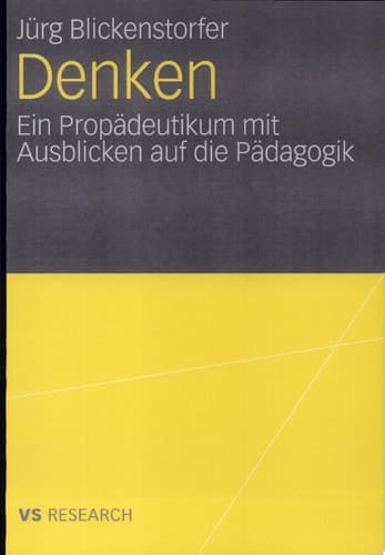 Denken. Ein Propädeutikum mit Ausblicken auf die Pädagogik