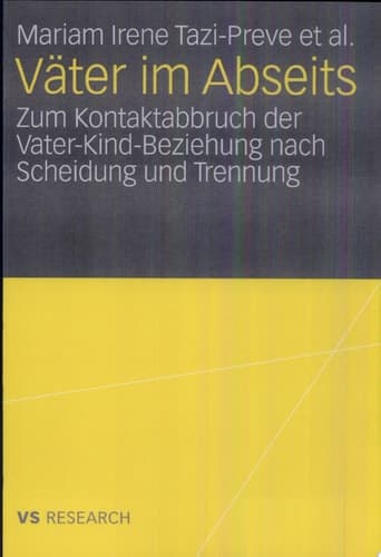 Väter im Abseits Zum Kontaktabbruch der Vater-Kind-Beziehung nach Scheidung und Trennung