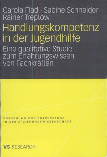 Handlungskompetenz in der Jugendhilfe Eine qualitative Studie zum Erfahrungswissen von Fachkräften