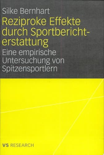 Reziproke Effekte durch Sportberichterstattung Eine empirische Untersuchung von Spitzensportlern