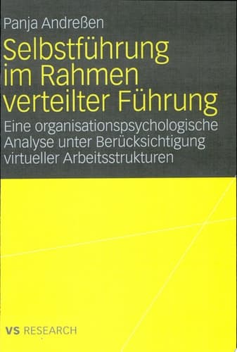 Selbstführung im Rahmen verteilter Führung Eine organisationspsychologische Analyse unter Berücksichtigung virtueller Arbeitsstrukturen