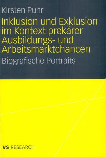 Inklusion und Exklusion im Kontext prekärer Ausbildungs- und Arbeitsmarktchancen Biografische Portraits