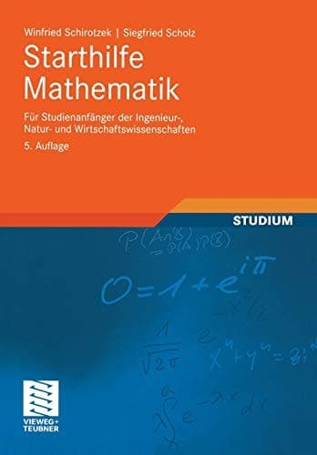 Starthilfe Mathematik Für Studienanfänger der Ingenieur-, Natur- und Wirtschaftswissenschaften