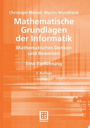 Mathematische Grundlagen der Informatik Mathematisches Denken und Beweisen. Eine Einführung