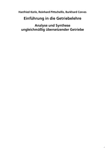 Einführung in die Getriebelehre Analyse und Synthese ungleichmäßig übersetzender Getriebe