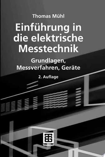 Einführung in die elektrische Messtechnik Grundlagen, Messverfahren, Geräte ; mit 8 Tabellen und 53 Beispielen