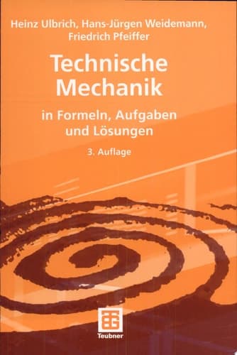 Technische Mechanik in Formeln, Aufgaben und Lösungen