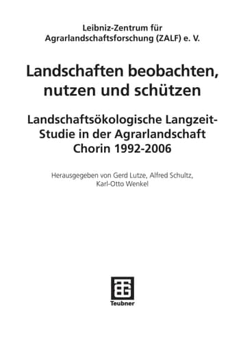 Landschaften beobachten, nutzen und schützen Landschaftsökologische Langzeit-Studie in der Agrarlandschaft Chorin 1992 - 2006
