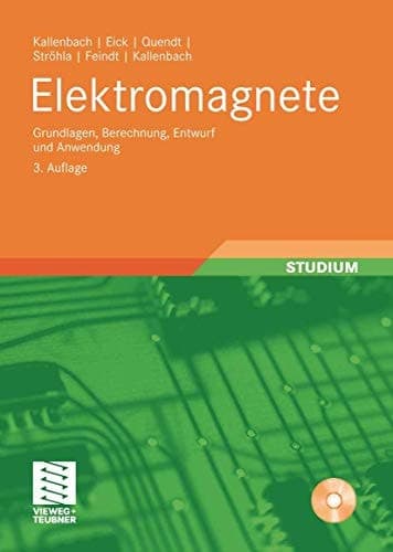 Elektromagnete Grundlagen, Berechnung, Entwurf und Anwendung ; mit ... 34 Tabellen