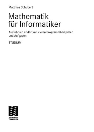Mathematik für Informatiker Ausführlich erklärt mit vielen Programmbeispielen und Aufgaben