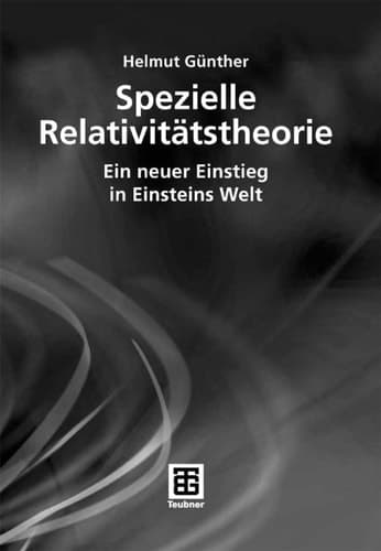 Spezielle Relativitätstheorie Ein neuer Einstieg in Einsteins Welt