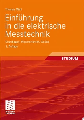 Einführung in die elektrische Messtechnik Grundlagen, Messverfahren, Geräte