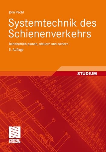 Systemtechnik des Schienenverkehrs Bahnbetrieb planen, steuern und sichern