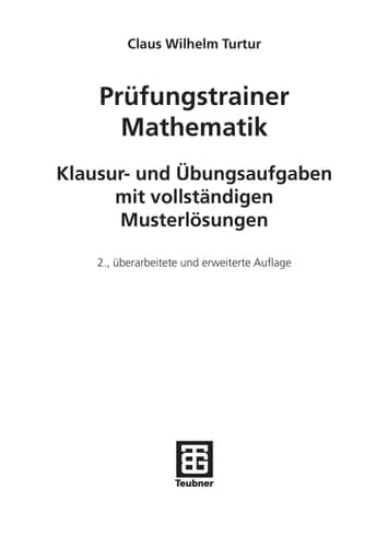 Prüfungstrainer Mathematik Klausur- und Übungsaufgaben mit vollständigen Musterlösungen
