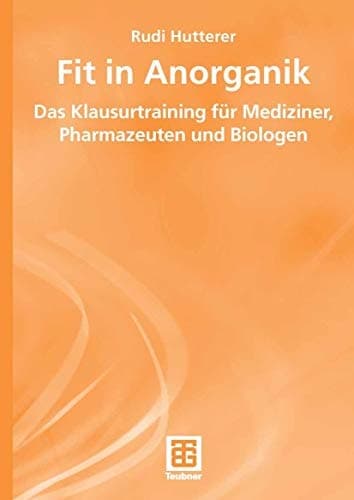 Fit in Anorganik Das Klausurtraining für Mediziner, Pharmazeuten und Biologen