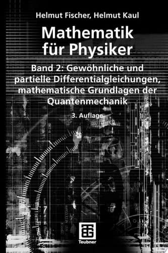 Mathematik für Physiker Band 2: Gewöhnliche und partielle Differentialgleichungen, mathematische Grundlagen der Quantenmechanik