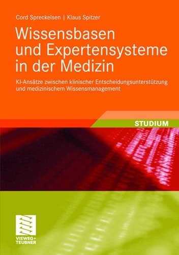 Wissensbasen und Expertensysteme in der Medizin KI-Ansätze zwischen klinischer Entscheidungsunterstützung und medizinischem Wissensmanagement