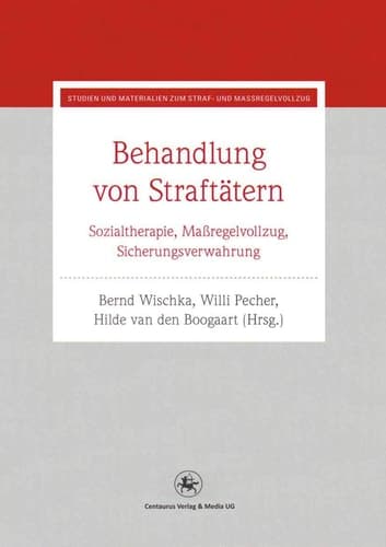 Behandlung von Straftätern Sozialtherapie, Maßregelvollzug, Sicherungsverwahrung