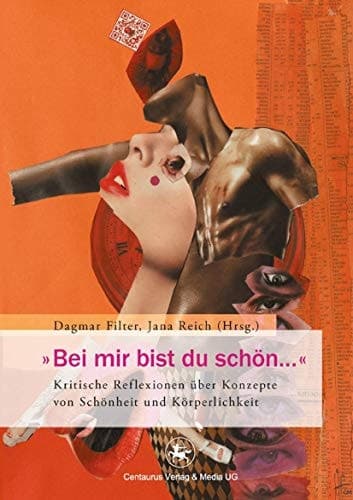 "Bei mir bist du schön..." Kritische Reflexionen über Konzepte von Schönheit und Körperlichkeit