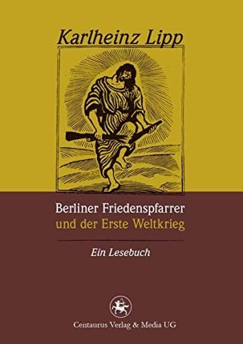 Berliner Friedenspfarrer und der Erste Weltkrieg Ein Lesebuch