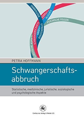 Schwangerschaftsabbruch Statistische, medizinische, juristische, soziologische und psychologische Aspekte